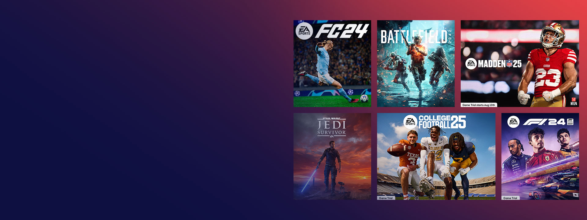 A collection of games published by EA, including EA SPORTS FC™ 24, Madden 25 and more.